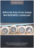 Wpływ polityki gmin na rozwój lokalny - Outlet - Tomasz Skica