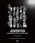 Juventus Ilustrowana historia Starej Damy - Outlet - La Villa Marco