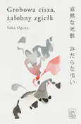 Grobowa cisza żałobny zgiełk - Outlet - Yoko Ogawa