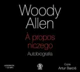 A propos niczego Autobiografia - Woody Allen