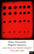"Losy noszą nas różnymi drogami" Listy 1969-1996 - Wiktor Woroszylski