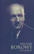 Wacław Borowy - po latach