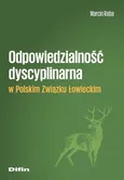 Odpowiedzialność dyscyplinarna w Polskim Związku Łowieckim - Marcin Raba