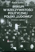 Biskupi w rzeczywistości politycznej Polski "Ludowej" - Outlet - Rafał Łatka