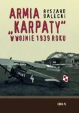 Armia "Karpaty" w wojnie 1939 roku - Outlet - Ryszard Dalecki