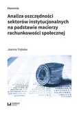 Analiza oszczędności sektorów instytucjonalnych na podstawie macierzy rachunkowości społecznej - Joanna Trębska