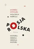 Polska-Rosja Historia obsesji obsesja historii - Outlet - Andrzej Chwalba