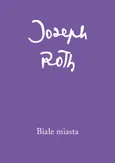 Białe miasta - Joseph Roth