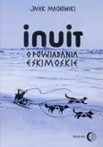 Inuit Opowiadania eskimoskie - Jacek Machowski