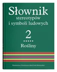 Słownik stereotypów i symboli ludowychTom 2 Rośliny - Outlet - Jerzy Bartmiński