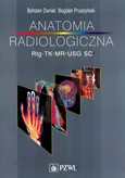 Anatomia radiologiczna RTG TK MR USG - Outlet - Bohdan Daniel