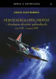 Morze Koralowe Midway i działania okrętów podwodnych - Outlet - Morison Samuel Eliot