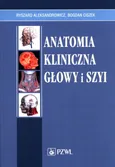 Anatomia kliniczna głowy i szyi - Outlet - Ryszard Aleksandrowicz