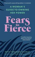 Fears to Fierce - Schmidt Brita Fernandez