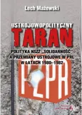 Ustrojowopolityczny taran Polityka NSZZ Solidarność a przemiany ustrojowe w PRL w latach 1980-1982 - Lech Mażewski