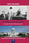 Demokracja na krawędzi Tom 4 Ameryka Franclina Delano Roosvelta - Piotr Zaremba
