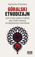 Góralski etnodizajn - Agnieszka Domańska