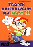 Tropik matematyczny dla klasy 3 - Outlet - Monika Kozikowska