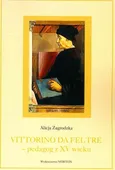 Vittorino da Feltre Pedagog z XV wieku - Alicja Zagrodzka