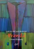 Prawda i inne dramaty - Jarosław Jakubowski