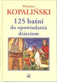 125 baśni do opowiadania dzieciom - Outlet - Władysław Kopaliński