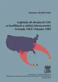 Logistyka sił zbrojnych USA w konfliktach o niskiej intensywności Grenada 1983 i Panama 1989 - Outlet - Mirosław Skarżyński