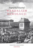 Wandalizm rewolucji - Francois Souchal