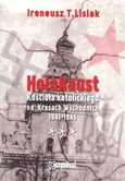 Holokaust Kościoła katolickiego na Kresach Wschodnich 1941-1945 - Outlet - Lisiak Ireneusz T.