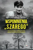 Wspomnienia "Szarego" - Antoni Heda-Szary