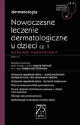 Nowoczesne leczenie dermatologiczne u dzieci Część 1  Wybrane zagadnienia - Małgorzata Skibińska