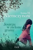 Jeszcze w zielone gramy - Niemczynow Anna H.