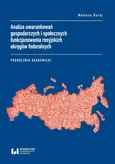 Analiza uwarunkowań gospodarczych i społecznych funkcjonowania rosyjskich okręgów federalnych - Outlet - Natasza Duraj
