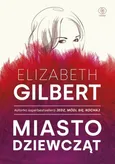 Miasto dziewcząt - Outlet - Elizabeth Gilbert
