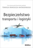 Bezpieczeństwo transportu i logistyki - Waśniewski Tomasz Remigiusz redakcja naukowy