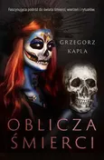 Oblicza śmierci - Grzegorz Kapla