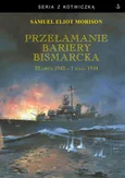 Przełamanie bariery Bismarcka. 22 lipca 1942 - 1 maja 1944 - Outlet - Morison Samuel Eliot