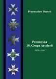 Przemyska 10 Grupa Artylerii 1929-1939 - Outlet - Przemysław Dymek
