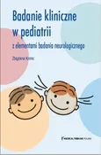 Badanie Kliniczne w pediatrii z elementami badania neurologicznego - Zbigniew Krenc