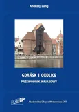 Gdańsk i okolice Przewodnik kajakowy - Andrzej Lang