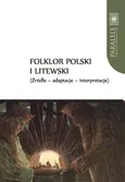 Folklor polski i litewski Źródła Adaptacje Interpretacje - Andrzej Baranow
