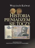 Historia pieniądzem się toczy - Wojciech Kalwat