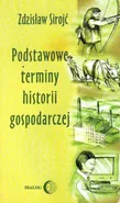 Podstawowe terminy historii gospodarczej - Zdzisław Sirojć