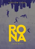 Rona i nasze Miasto - Radosław Figura
