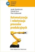 Automatyzacja i robotyzacja procesów produkcyjnych - Outlet - Jacek Domińczuk