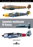 Samoloty myśliwskie III Rzeszy - Thomas Nedwick