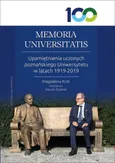 MEMORIA UNIVERSITATIS. Upamiętnienia uczonych poznańskiego Uniwersytetu w latach 1919-2019 - Magdalena Król