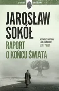 Raport o końcu świata - Jarosław Sokół