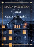 Cuda codzienności - Maria Paszyńska