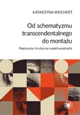Od schematyzmu transcendentalnego do montażu Pojetyczny i krytyczny model wyobraźni - Katarzyna Weichert