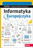 Informatyka Europejczyka Python Programowanie na maturze - Grażyna Szabłowicz-Zawadzka